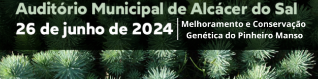 Ação de Formação / Sensibilização sobre o Melhoramento e Conservação Genética do Pinheiro-manso: conhecer para gerir