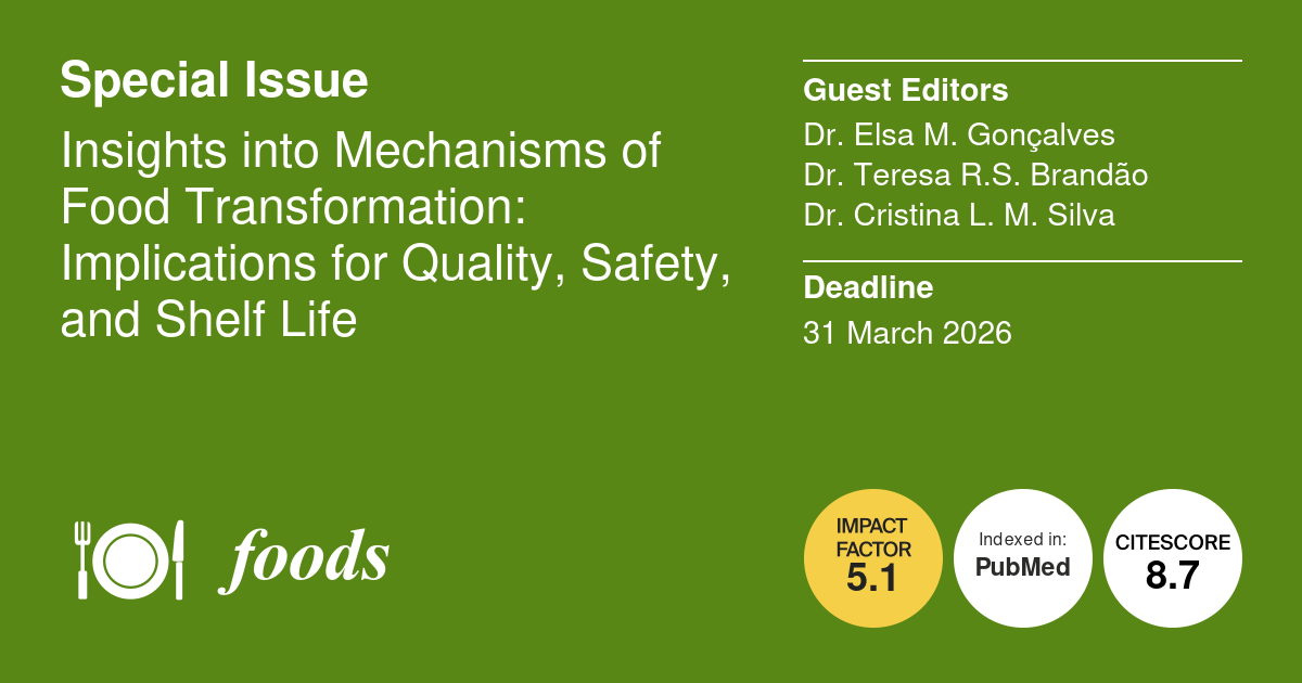 Special Issue "Insights into Mechanisms of Food Transformation: Implications for Quality, Safety, and Shelf Life"